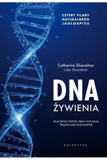 DNA żywienia. Dlaczego twoje geny kochają tradycyjne pożywienie