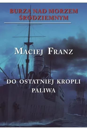Do ostatniej kropli paliwa. Burza nad Morzem Śródziemnym. Tom 3