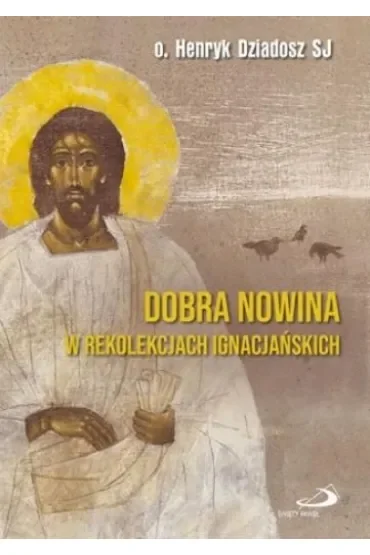 Dobra Nowina w rekolekcjach ignacjańskich