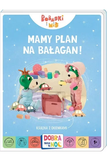 Mamy plan na bałagan! Książeczka  z okienkami. Bobaski i Miś. Dobranoc, Trefliki na noc.