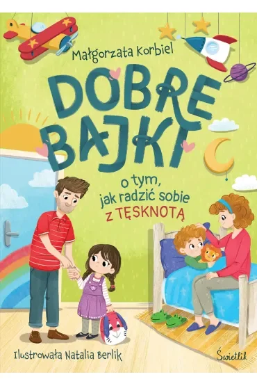 Dobre bajki o tym, jak radzić sobie z tęsknotą