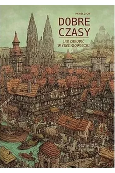 Dobre czasy. Jak zarobić w średniowieczu