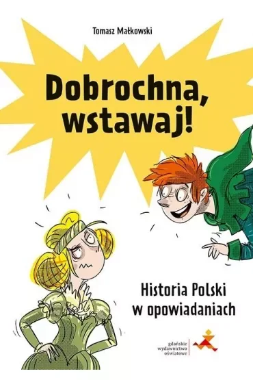 Dobrochna, wstawaj! Historia Polski w opowiadaniach