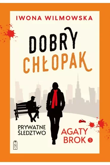 Dobry chłopak. Prywatne śledztwo Agaty Brok. Tom 5