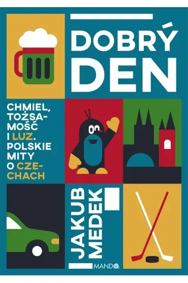 Dobrý den. Chmiel, tożsamość i luz. Polskie mity o Czechach