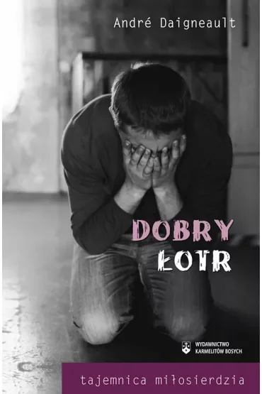 Dobry łotr. Tajemnica miłosierdzia