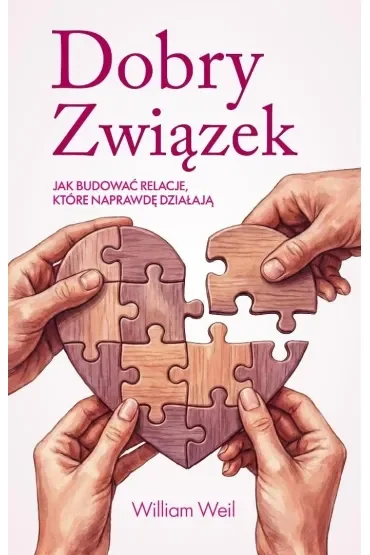Dobry Związek. Jak budować relacje, które naprawdę działają