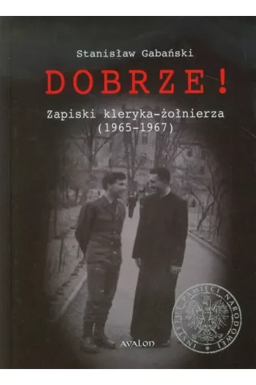 Dobrze! Zapiski kleryka-żołnierza (1965-1967)