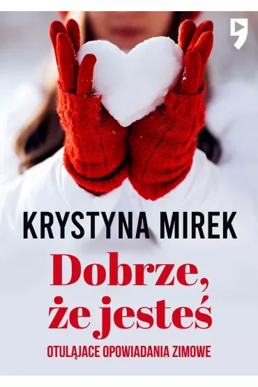 Dobrze, że jesteś. Otulające opowiadania zimowe
