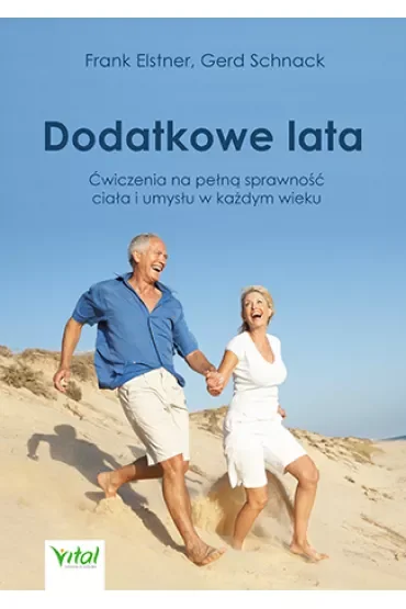 Dodatkowe lata łatwe ćwiczenia na pełną sprawność ciała i umysłu w każdym wieku