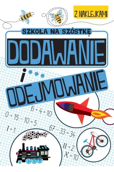 Dodawanie i odejmowanie. Szkoła na szóstkę