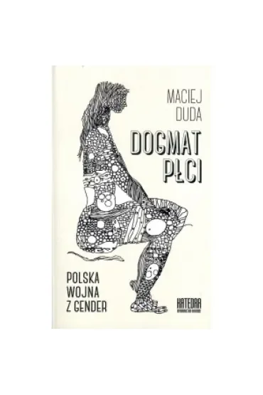 Dogmat płci. Polska wojna z gender