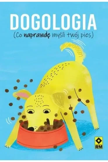 Dogologia Co naprawdę myśli twój pies