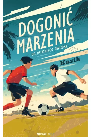 Dogonić marzenia. Do ostatniego gwizdka