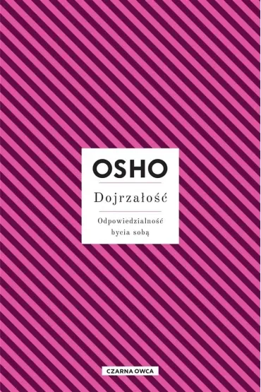 Dojrzałość. Odpowiedzialność bycia sobą