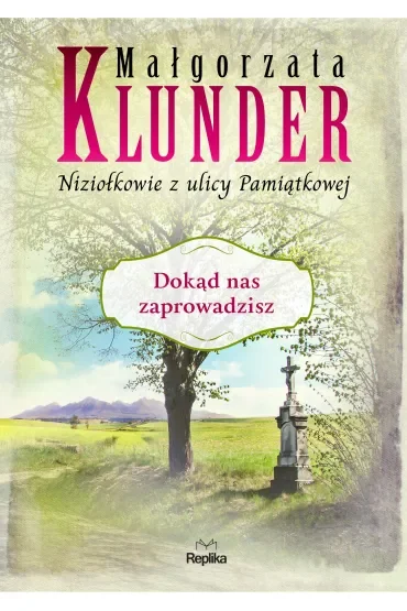 Dokąd nas zaprowadzisz. Niziołkowie z ulicy Pamiątkowej. Tom 5