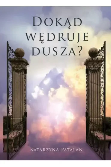 Dokąd wędruje dusza?