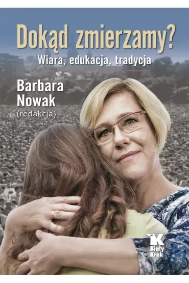 Dokąd zmierzamy? Wiara, tradycja, edukacja