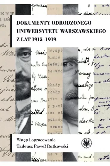 Dokumenty odrodzonego Uniwersytetu Warszawskiego z lat 1915-1919