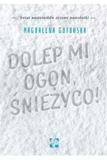 Dolep mi ogon, śnieżyco!