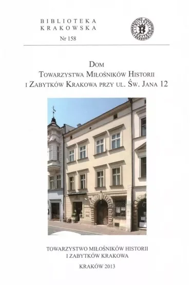 Dom Towarzystwa Miłośników Historii i Zabytków Krakowa przy ul Św. Jana 12