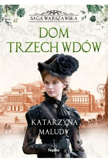 Dom trzech wdów. Saga warszawska. Tom 3