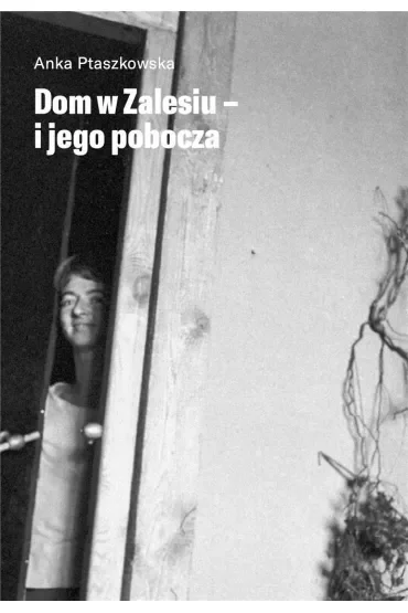 Dom w zalesiu – i jego pobocza
