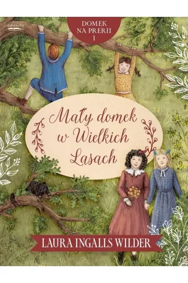 Mały domek w Wielkich Lasach. Domek na prerii. Tom 1