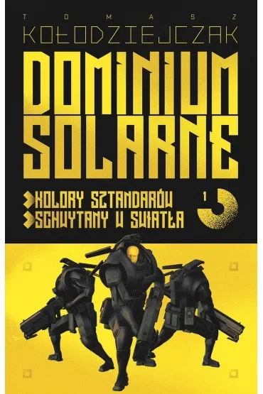 Dominium Solarne. Tom 1 (Kolory sztandarów, Schwytany w światła)