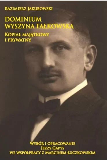 Dominium Wyszyna Fałkowska. Kopiał majątkowy i prywatny