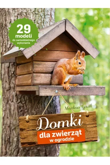 Domki dla zwierząt w ogrodzie
