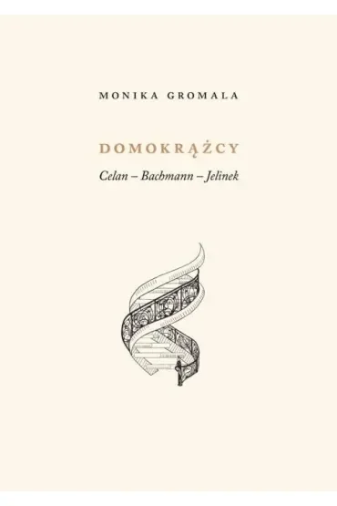 Domokrążcy. Celan – Bachmann – Jelinek