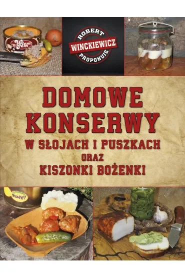 Domowe konserwy w słojach i puszkach oraz kiszonki Bożenki