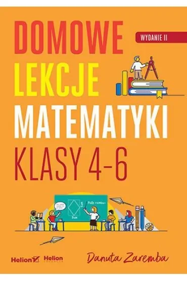 Domowe lekcje matematyki. Klasy 4-6