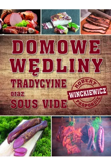 Domowe wędliny tradycyjne oraz sous vide
