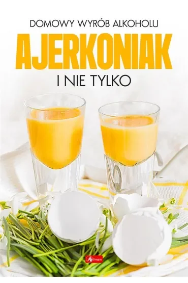 Domowy wyrób alkoholu - Ajerkoniak i nie tylko