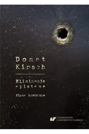 Donat Kirsch. Eliminacja episteme. Pisma krytyczne