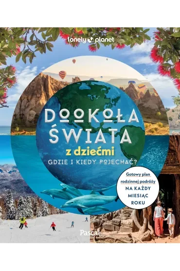 Dookoła świata z dziećmi. Gdzie i kiedy pojechać?