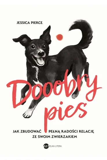 Dooobry pies. Jak zbudować pełną radości relację ze swoim zwierzakiem