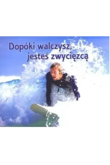Dopóki walczysz jesteś zwycięzcą. Perełka