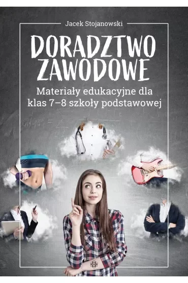 Doradztwo zawodowe Materiały edukacyjne dla klas 7-8 szkoły podstawowej