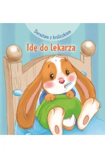 Dorastam z króliczkiem. Idę do lekarza