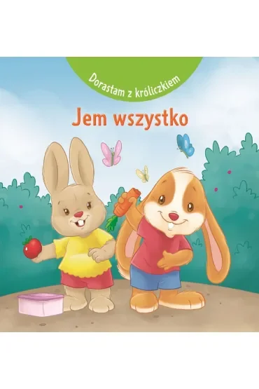 Dorastam z króliczkiem. Jem wszystko