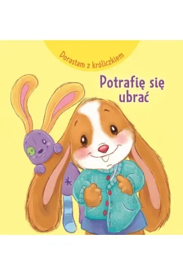 Dorastam z króliczkiem. Potrafię się ubrać