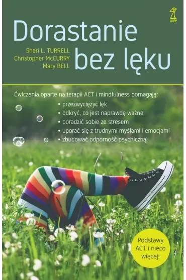 Dorastanie bez lęku. Ćwiczenia oparte na terapii ACT i mindfulness