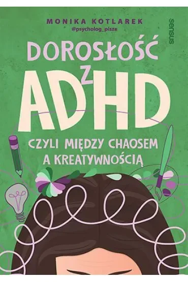 Dorosłość z ADHD, czyli między chaosem a kreatywnością