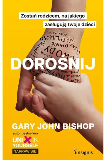 Dorośnij. Zostań rodzicem, na jakiego zasługują twoje dzieci