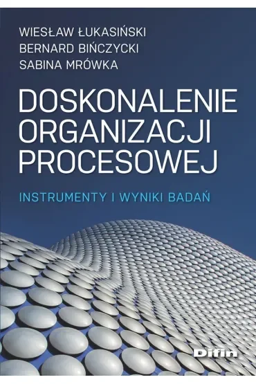 Doskonalenie organizacji procesowej. Instrumenty i wyniki badań