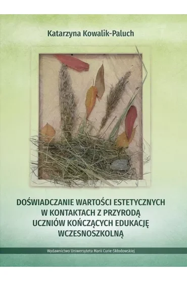 Doświadczanie wartości estetycznych w kontaktach z przyrodą uczniów kończących edukację wczesnoszkolną