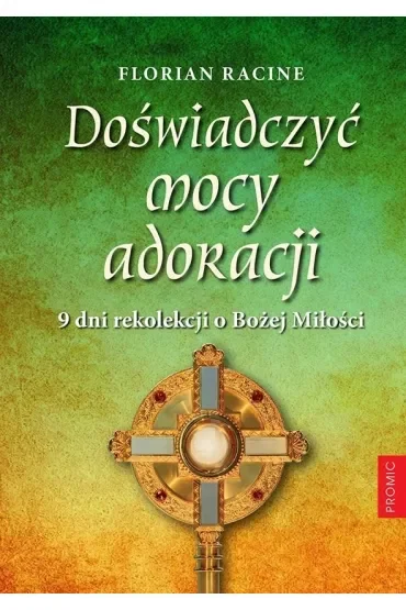 Doświadczyć mocy adoracji. 9 dni rekolekcji